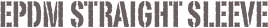 EPDM STRAIGHT SLEEVE